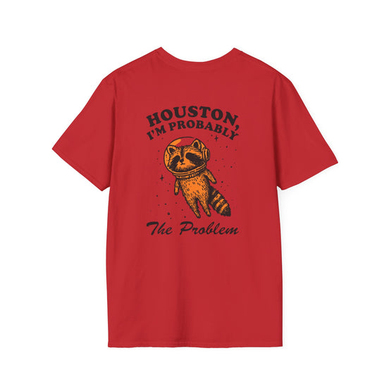 Houston, I’m Probably The Problem T-Shirt — Funny Raccoon Graphic Tee
