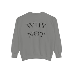 Aven Lore Sweatshirt — 'WHY NOT' Back Graphic Garment-Dyed Crewneck
