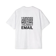 I Survived Another Meeting That Should Have Been An Email Tee