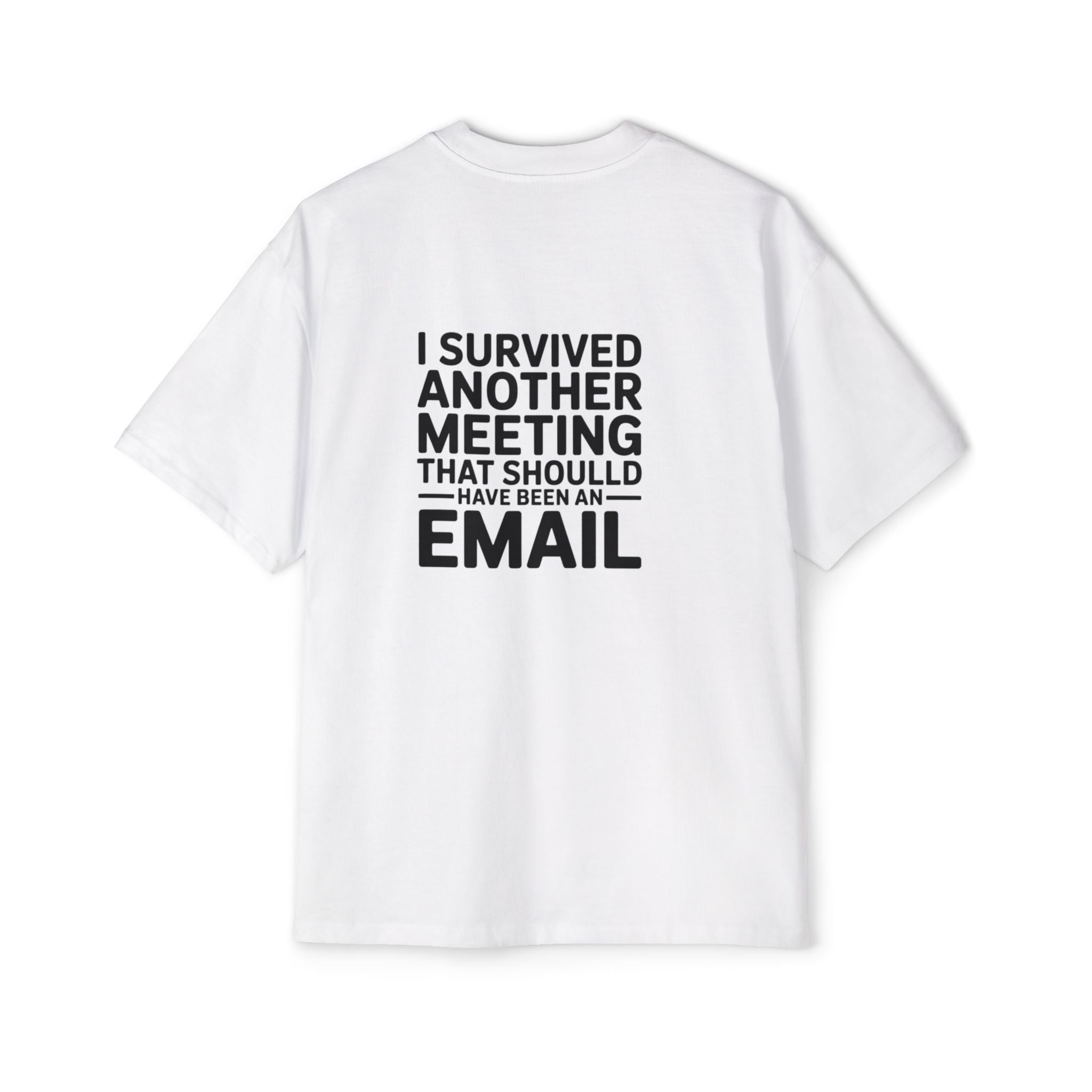 I Survived Another Meeting That Should Have Been An Email Tee