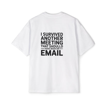 I Survived Another Meeting That Should Have Been An Email Tee