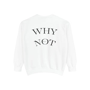 Aven Lore Sweatshirt — 'WHY NOT' Back Graphic Garment-Dyed Crewneck